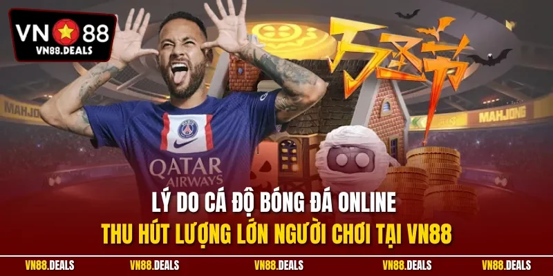Lý do cá độ bóng đá online thu hút lượng lớn người chơi tại VN88