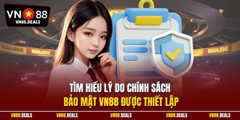 Tìm hiểu lý do chính sách bảo mật VN88 được thiết lập