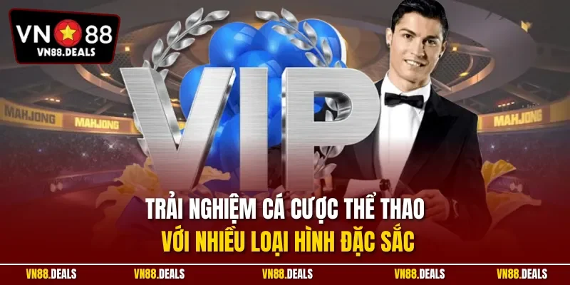 Trải nghiệm cá cược thể thao với nhiều loại hình đặc sắc